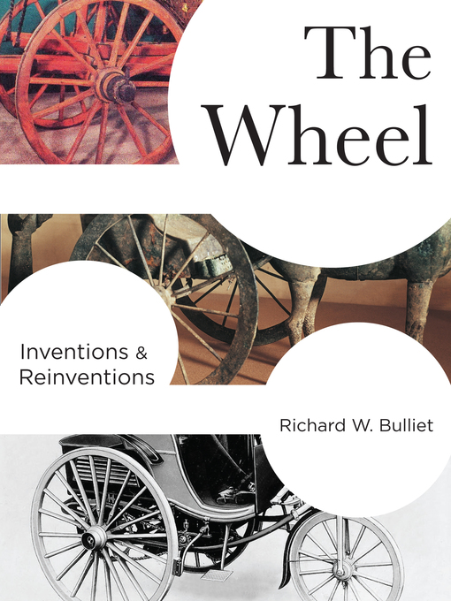 Title details for The Wheel by Richard W. Bulliet - Available